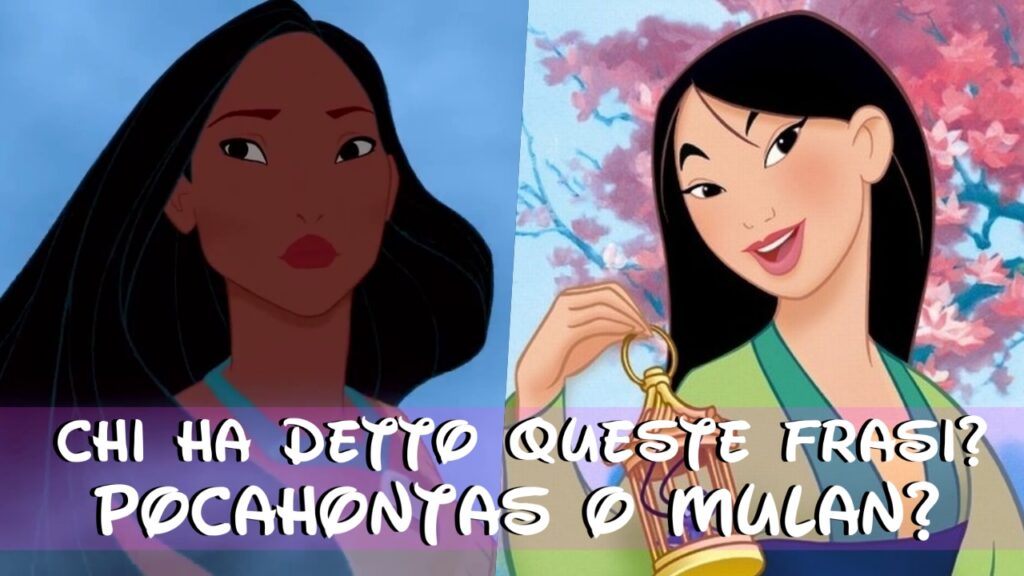 Disney Quiz: Pocahontas o Mulan? Chi ha detto queste frasi?