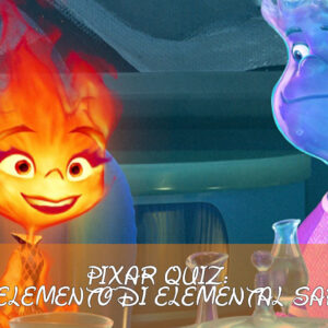 Pixar Quiz: quale elemento di Elemental saresti?