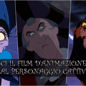 Disney Quiz Vero o Falso: riconosci il film d’animazione dal personaggio cattivo?