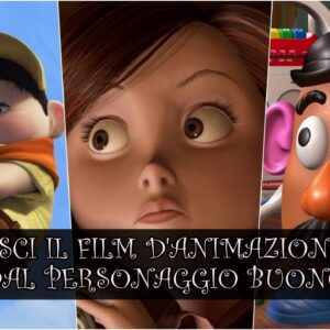 Pixar Quiz Vero o Falso: riconosci il film d’animazione dal personaggio buono?