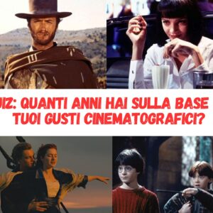 Quiz: quanti anni hai sulla base dei tuoi gusti cinematografici?