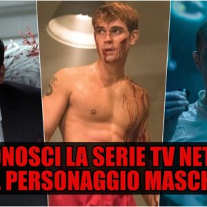 Netflix Quiz: riconosci la serie TV dal personaggio maschile?