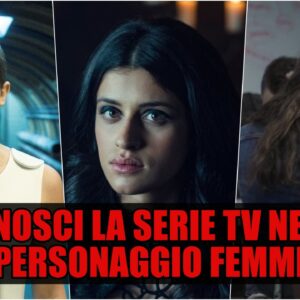 Netflix Quiz: riconosci la serie TV dal personaggio femminile?
