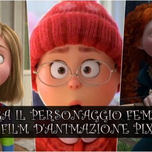 Pixar Quiz Vero o Falso: sai collegare il personaggio femminile al film d’animazione?