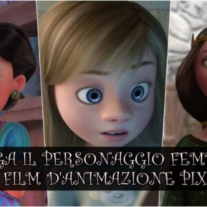 Pixar Quiz: sai collegare il personaggio femminile al film d’animazione?