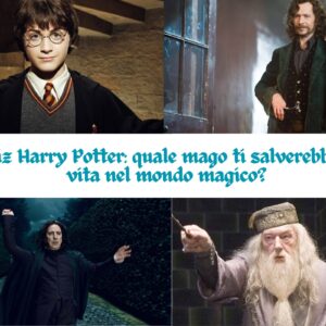 Quiz Harry Potter: quale mago ti salverebbe nel mondo magico?