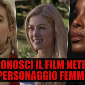 Netflix Quiz Vero o Falso: riconosci il film dal personaggio femminile?