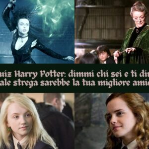 Quiz Harry Potter: dimmi chi sei e ti dirò quale strega sarebbe la tua migliore amica!
