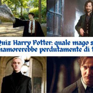 Quiz Harry Potter: quale mago si innamorerebbe follemente di te?