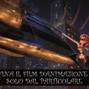 Pixar Quiz: sai indovinare il film d’animazione dal particolare?