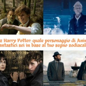 Quiz Harry Potter: quale personaggio di Animali Fantastici sei in base al tuo segno zodiacale?