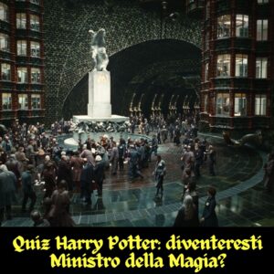 Quiz Harry Potter: diventeresti Ministro della Magia?