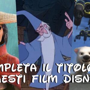 Disney Quiz: sai completare i titoli di questi film Disney?