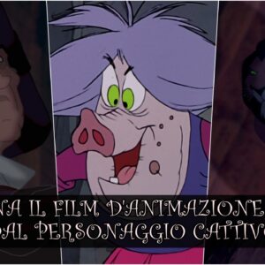 Disney Quiz: sai indovinare il film d’animazione dal personaggio cattivo?