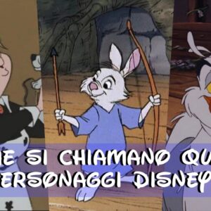 Disney Quiz: conosci il nome di questi personaggi secondari?